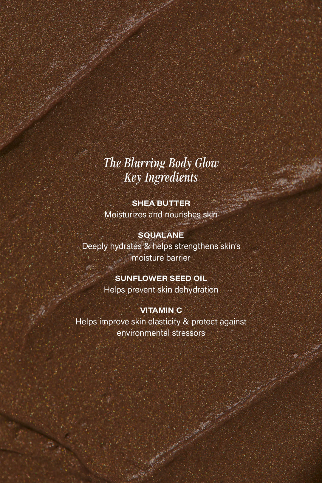 Brown shimmery swatch reading The Blurring Body Glow — Key Ingredients: SHEA BUTTER; SQUALANE; SUNFLOWER SEED OIL; VITAMIN C